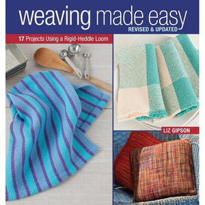 Weaving Made Easy Revised & Updated by Liz Gipson